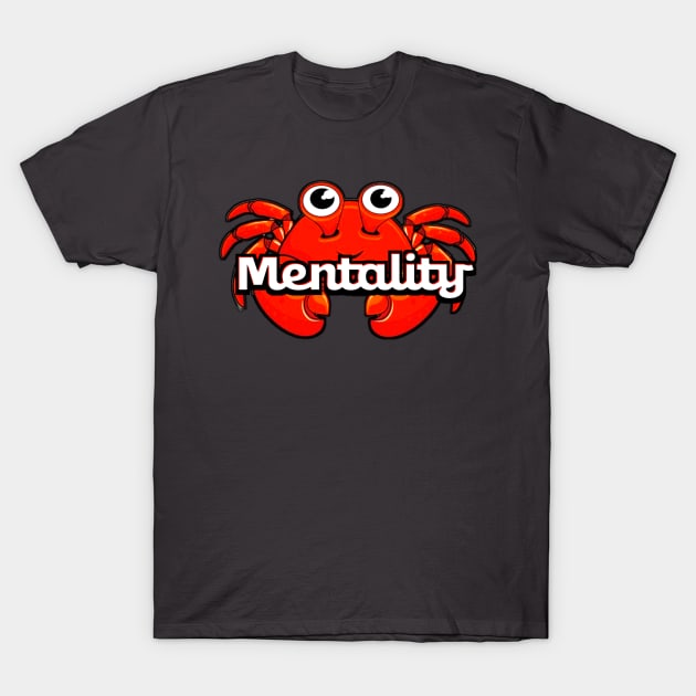 Crab Mentality T-Shirt by VM04